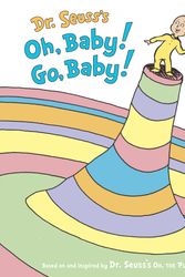 Cover Art for 9780375857386, Dr. Seuss’s Oh, Baby! Go, Baby! by Seuss