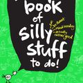 Cover Art for 9780143305484, Terry Denton's Bumper Book of Silly Stuff to Do! by Terry Denton