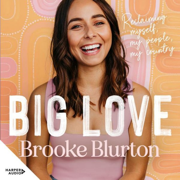 Cover Art for 9781460761519, Big Love by Brooke Blurton