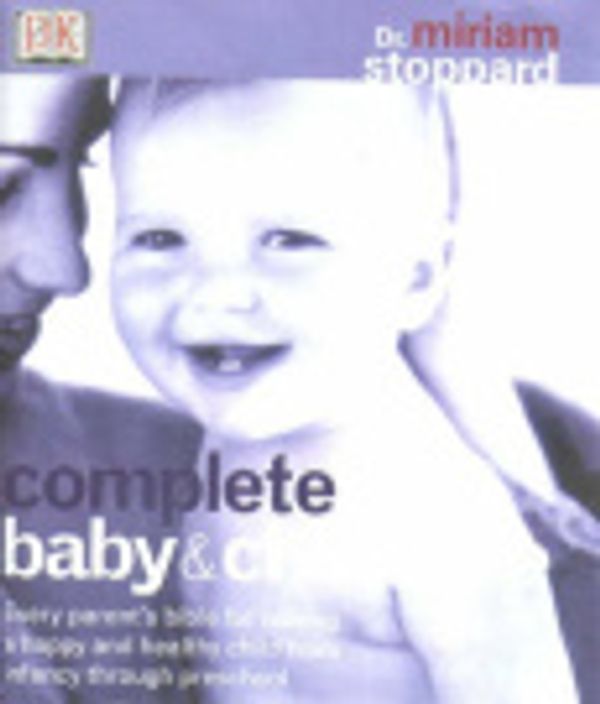 Cover Art for 9781740331784, Complete Baby and Childcare by Miriam Stoppard