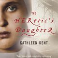 Cover Art for 9781743037157, The Heretic's Daughter by Kathleen Kent