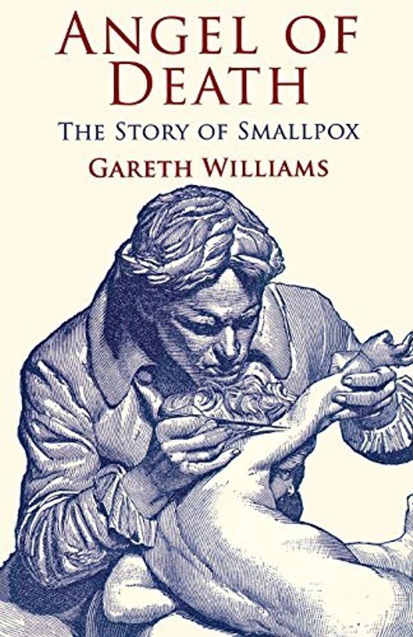 Cover Art for B015X4OTXQ, Angel of Death: The Story of Smallpox by Gareth Williams (September 15,2011) by Gareth Williams