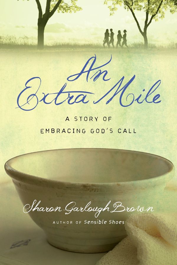 Cover Art for 9780830843329, An Extra Mile: A Story of Embracing God's Call (Sensible Shoes) by Sharon Garlough Brown