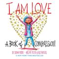 Cover Art for 9781419742378, I Am Love: A Book of Compassion by Susan Verde