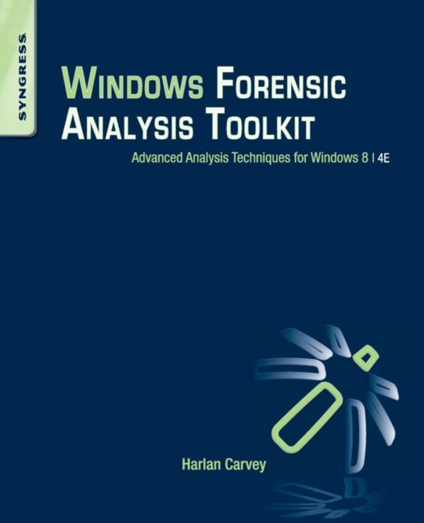 Cover Art for 9780124171572, Windows Forensic Analysis Toolkit by Harlan Carvey