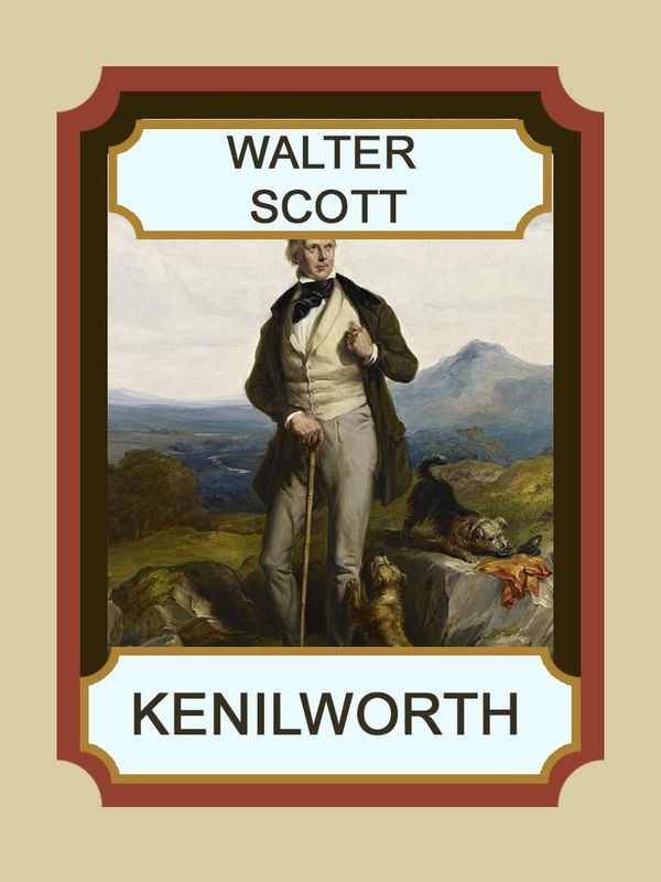 Cover Art for 1230000790802, Kenilworth by Walter Scott