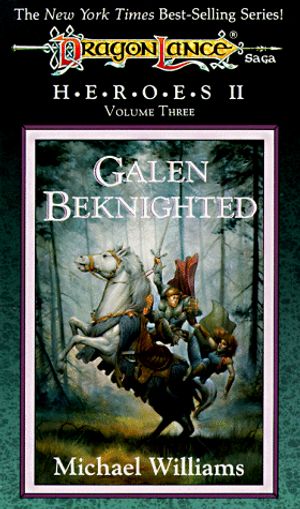 Cover Art for 9780880389211, Dragonlance Saga Heroes II: Galen Beknighted v.3 by Michael Williams
