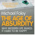 Cover Art for 9780857203724, The Age of Absurdity by Michael Foley