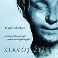 Cover Art for 9781859847701, The Fragile Absolute by Slavoj Zizek