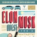 Cover Art for 9780062463296, Elon Musk and the Quest for a Fantastic Future Young Readers' Edition by Ashlee Vance