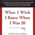 Cover Art for 9780061735196, What I Wish I Knew When I Was 20 by Tina Seelig