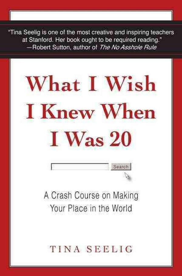 Cover Art for 9780061735196, What I Wish I Knew When I Was 20 by Tina Seelig