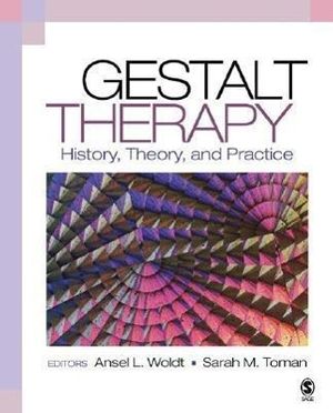 Cover Art for 9780761927914, Gestalt Therapy: History, Theory, and Practice by Ansel Woldt