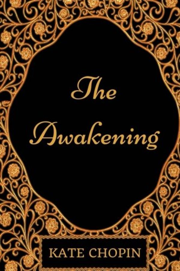 Cover Art for 9781975770198, The Awakening: By Kate Chopin - Illustrated by Kate Chopin