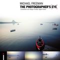Cover Art for 9781908150141, The Photographer's Eye: Composition and Design for Better Digital Photographs by Michael Freeman