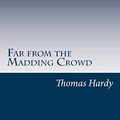 Cover Art for 9781500113940, Far from the Madding Crowd by Thomas Hardy