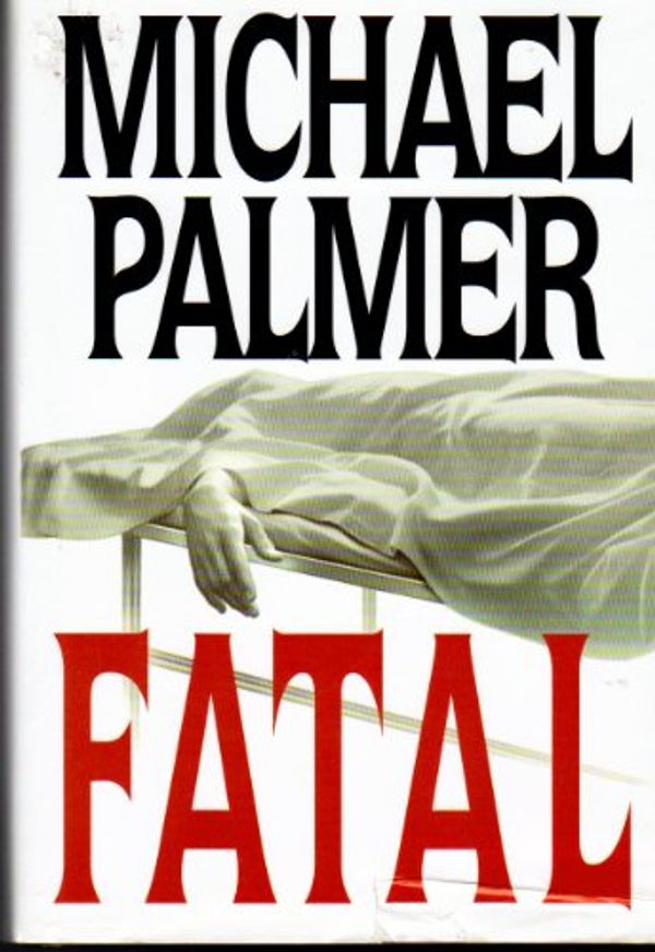 Cover Art for 9780739426012, Fatal by Michael Palmer