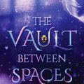 Cover Art for 9781621841142, The Vault Between Spaces by Chawna Schroeder