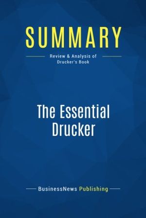 Cover Art for 9782511042717, Summary: The Essential Drucker: Review and Analysis of Drucker's Book by Businessnews Publishing