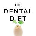 Cover Art for B07681JGPL, The Dental Diet: The Surprising Link between Your Teeth, Real Food, and Life-Changing Natural Health by Steven Lin
