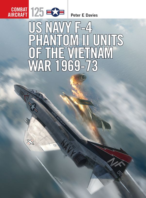 Cover Art for 9781472823601, US Navy F-4 Phantom II Units of the Vietnam War 1969-73 (Combat Aircraft) by Peter E. Davies