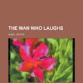 Cover Art for 9781443239554, The Man Who Laughs by Victor Hugo
