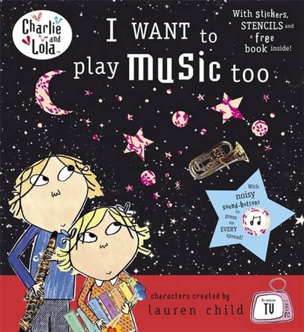 Cover Art for 9780141384498, Charlie and Lola: I Want To Play Music Too by Lauren Child