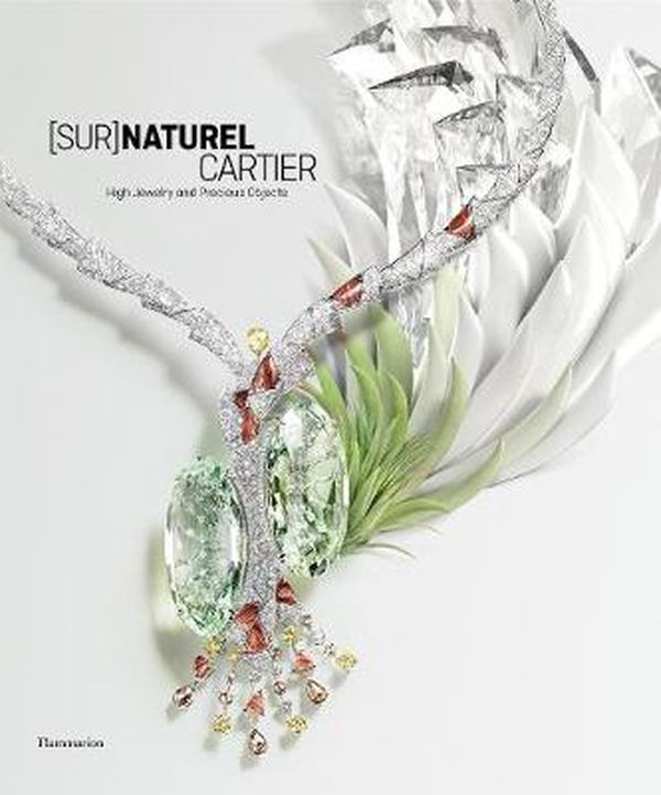 Cover Art for 9782080204820, [Sur]Naturel Cartier: High Jewelry and Precious Objects (STYLE ET DESIGN - LANGUE ANGLAISE) by François Chaille, Hélène Kelmachter