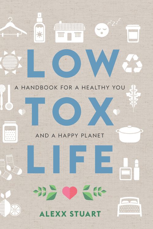 Cover Art for 9781760631925, Low Tox Life by Alexx Stuart