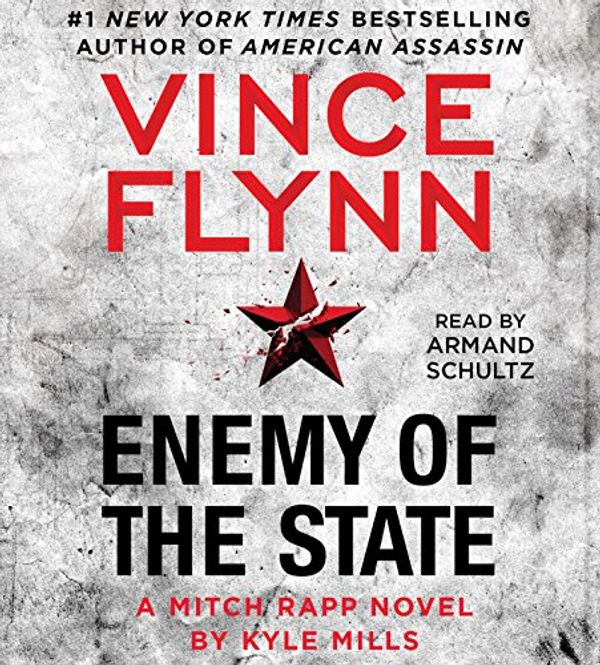 Cover Art for 9781508238577, Enemy of the State (Mitch Rapp Novel) by Vince Flynn, Kyle Mills