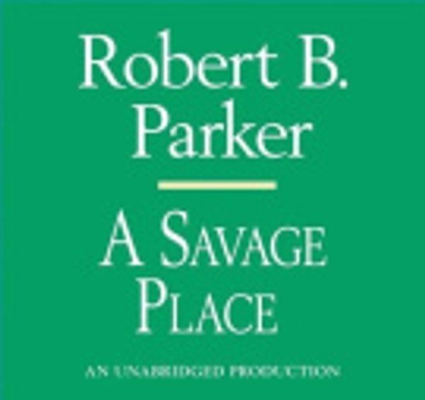 Cover Art for 9780307705204, A Savage Place by Robert B Parker