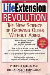 Cover Art for 9780739461488, The Life Extension Revolution: The New Science of Growing Older Without Aging by M.D. Philip Lee Miller