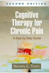 Cover Art for 9781462531691, Cognitive Therapy for Chronic Pain, Second Edition: A Step-By-Step Guide by Beverly E. Thorn