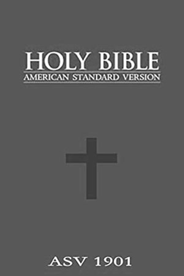 Cover Art for 1230003283806, Holy Bible: American Standard Bible 1901: (ASV Bible For kobo) by Bible