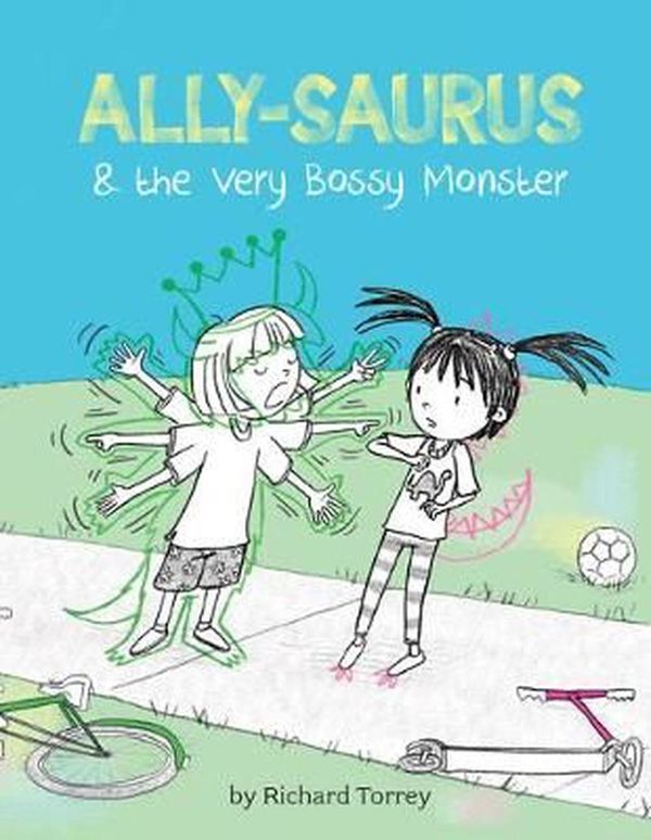 Cover Art for 9781454921233, Ally-saurus & the Very Bossy Monster by Richard Torrey