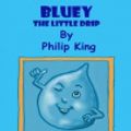 Cover Art for 9780954910662, Bluey: The Little Drip by Philip King