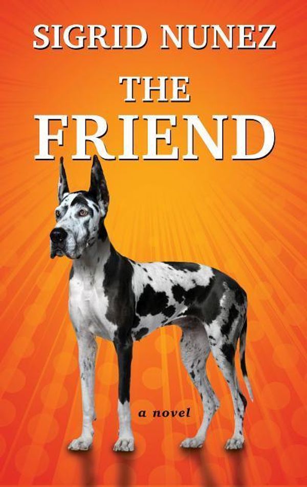 Cover Art for 9781432850081, The Friend by Sigrid Nunez