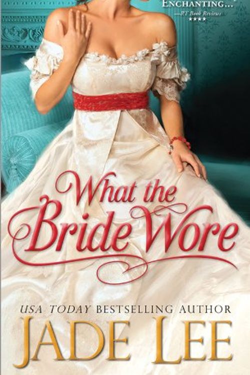 Cover Art for 9781402283758, What the Bride Wore by Jade Lee