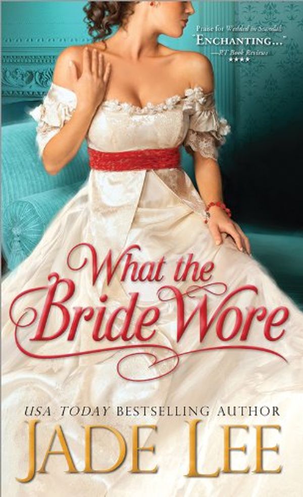 Cover Art for 9781402283758, What the Bride Wore by Jade Lee