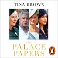 Cover Art for B09HL3VWKP, The Palace Papers: Inside the House of Windsor, the Truth and the Turmoil by Tina Brown
