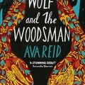 Cover Art for 9781529100730, The Wolf and the Woodsman by Ava Reid