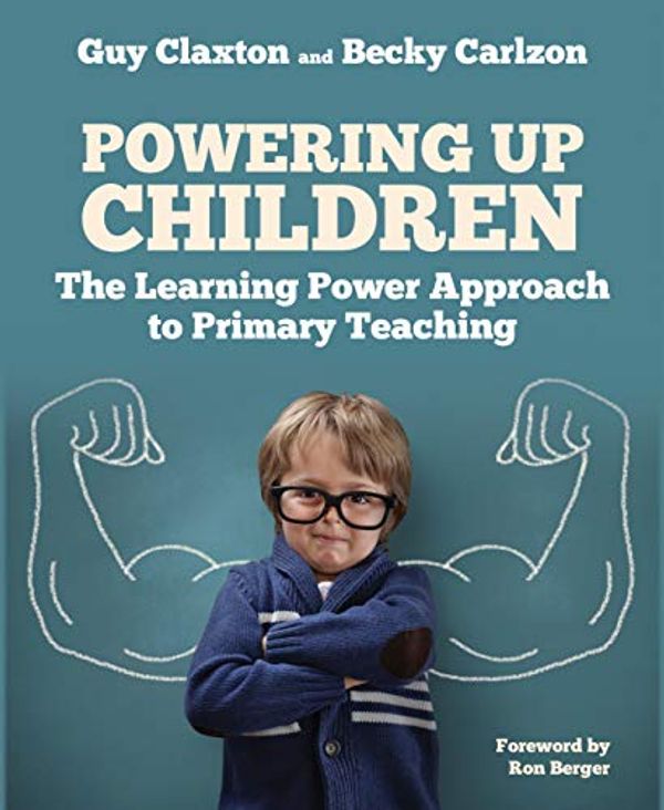 Cover Art for B07L9L47G1, Powering Up Children: The Learning Power Approach to Primary Teaching (The Learning Power series) by Guy Claxton, Becky Carlzon