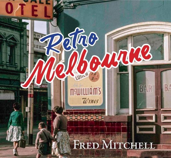 Cover Art for 9781742575797, Retro Melbourne by Fred Mitchell