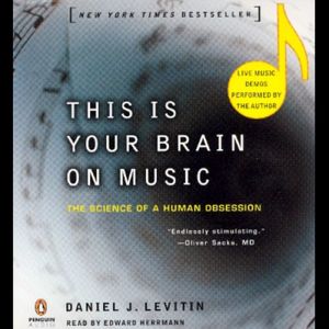 Cover Art for B000V7YYTU, This Is Your Brain on Music: The Science of a Human Obsession by Daniel J. Levitin
