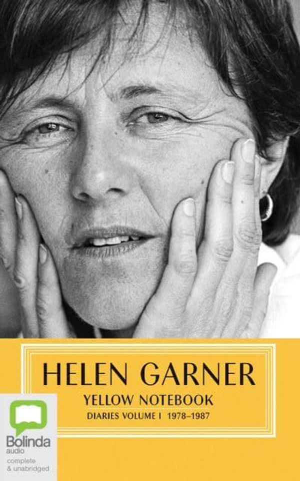 Cover Art for 9781867518372, Yellow Notebook: Diaries Volume I 1978-1987 by Helen Garner
