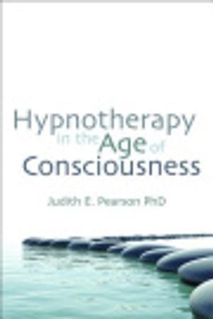 Cover Art for 9781845908041, Hypnotherapy in the Age of Consciousness by Judith E Pearson