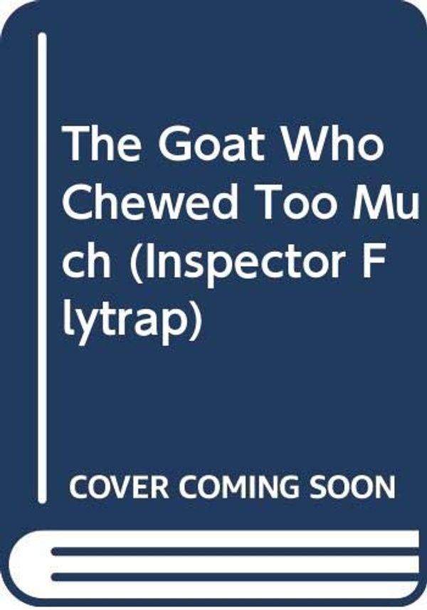 Cover Art for 9780606396820, The Goat Who Chewed Too Much (Inspector Flytrap) by Tom Angleberger