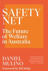 Cover Art for 9781760643898, Safety Net: The Future of Welfare in Australia by Daniel Mulino