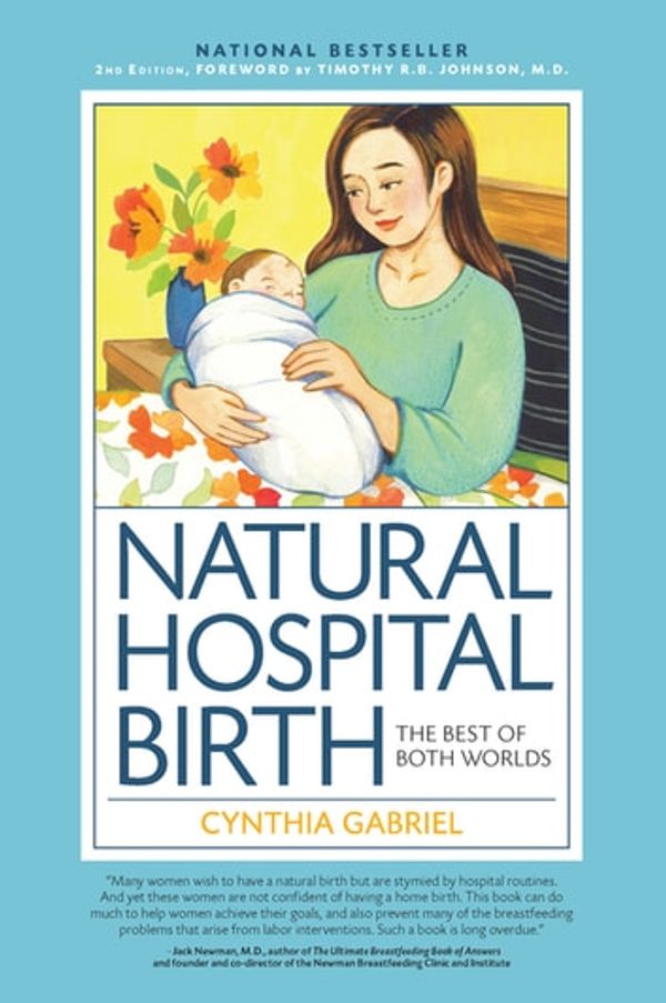 Cover Art for 9781558329188, Natural Hospital Birth 2nd Edition by Cynthia Gabriel