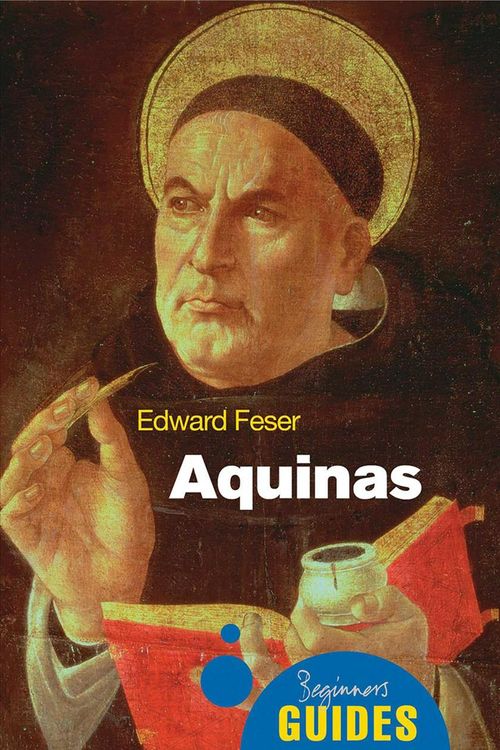 Cover Art for 9781851686902, Aquinas: A Beginner’s Guide by Edward Feser